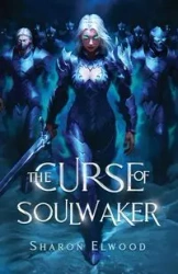 The Curse of Soulwaker - Elwood Sharon