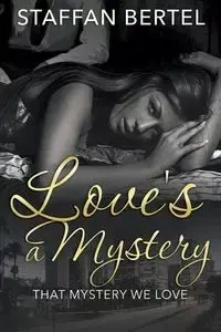 Love's a Mystery - Bertel Staffan