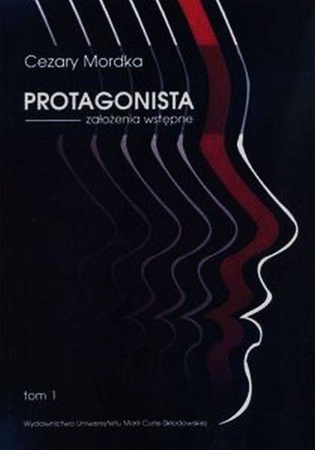 Protagonista. Założenia wstępne T.1 - Cezary Mordka