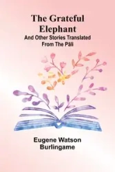The Grateful Elephant - Eugene Burlingame Watson