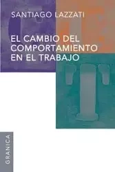 Cambio del Comportamiento En El Trabajo - Santiago Lazzati