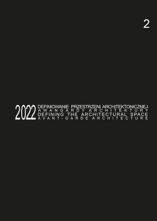 Defining the Architectural Space – Avant-Garde Architecture, 2022, vol. 2 - Tomasz red. Kozłowski