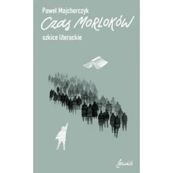 Czas Morloków. Szkice literackie - Paweł Majcherczyk