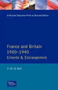 France and Britain, 1900-1940 - Bell P. M. H.