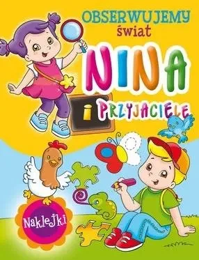 Nina i przyjaciele. Obserwujemy świat - Monica Pierazzi Mitri