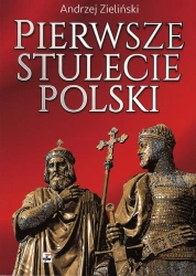 Pierwsze stulecie Polski - Andrzej Zieliński