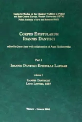 Ioannis Dantisci Epistulae Latinae, part 1, vol. 1 - Axer Jerzy, Skolimowska Anna, Dutkiewicz Joanna, Fedewicz Maria Bożenna, Delaney Kate