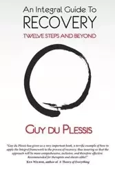 An Integral Guide to Recovery - Guy du Plessis