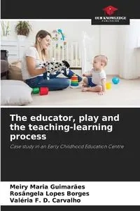 The educator, play and the teaching-learning process - Maria Guimarães Meiry