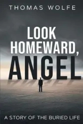Look Homeward, Angel - Thomas Wolfe