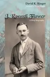 J. Roswell Flower - David K. Ringer