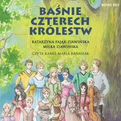 audiobook Baśnie czterech królestw - Katarzyna Pająk-Zjawińska, Miłka Zjawińska