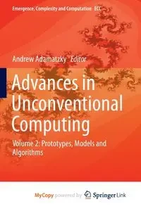 Advances in Unconventional Computing - Adamatzky Andrew