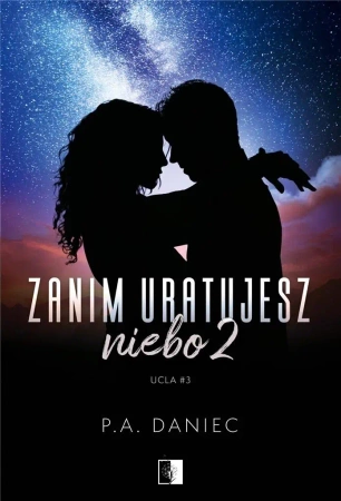 Zanim uratujesz niebo T.2 - P. A. Daniec