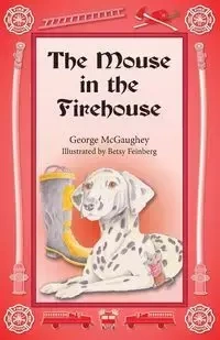 The Mouse in the Firehouse - George McGaughey