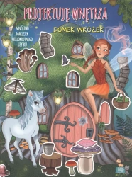 Projektuję wnętrza z naklejkami. Domek wróżek - praca zbiorowa