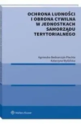 Ochrona ludności i obrona cywilna w jednostkach samorządu terytorialnego - Agnieszka Bednarczyk-Płachta, Katarzyna Myślińska