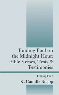 Finding Faith in the Midnight Hour - Camille Snapp K.