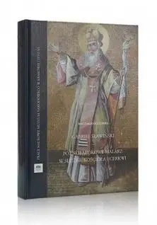 Późnobarokowy malarz w służbie Kościoła i Cerkwi - Gabriel Sławiński