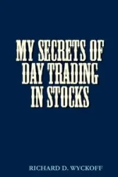 MY SECRETS OF DAY TRADING IN STOCKS - Richard Wyckoff D