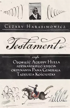 Testament, czyli opowieść o Tadeuszu Kościuszce - Cezary Harasimowicz