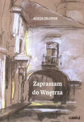 Zapraszam do wnętrza - Alicja Jelonek