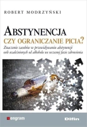 Abstynencja czy ograniczanie picia? - Robert Modrzyński
