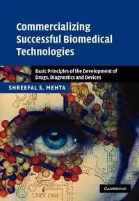 Commercializing Successful Biomedical Technologies - Mehta Shreefal S.
