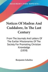 Notices Of Madras And Cuddalore, In The Last Century - Benjamin Schultze