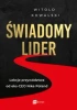 Świadomy lider. Lekcje przywództwa od eks-CEO... - Witold Kowalski