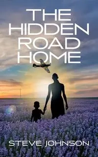 The Hidden Road Home - Johnson Steve