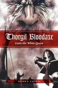 Thorgil Bloodaxe, Enter the White Queen - Ralph Laitres