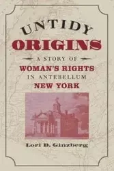 Untidy Origins - Lori D. Ginzberg