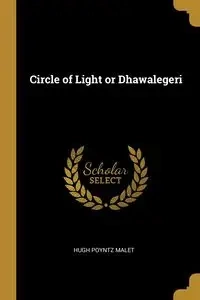 Circle of Light or Dhawalegeri - Hugh Malet Poyntz