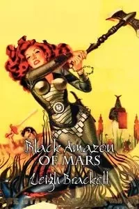 Black Amazon of Mars by Leigh Brackett, Science Fiction, Adventure - Leigh Brackett