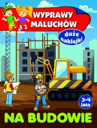 Wyprawy maluchów. Na budowie - Anna Wiśniewska