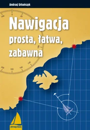 Nawigacja prosta, łatwa, zabawna (wyd.2021) - Andrzej Urbańczyk