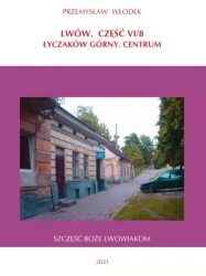 Lwów. Część VI/8. Łyczaków Górny. Centrum - Przemysław Włodek
