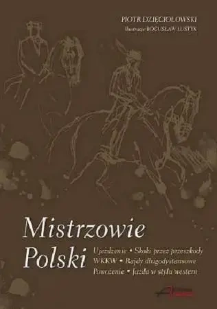 Mistrzowie Polski. Rozmowy ze Sportowcami.. - Piotr Dzięciołowski