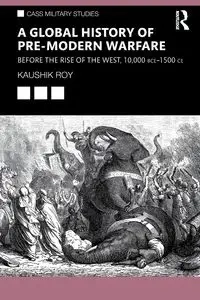 A Global History of Pre-Modern Warfare - Roy Kaushik
