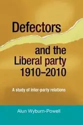 Defectors and the Liberal Party 1910-2010 - Wyburn-Powell Alun