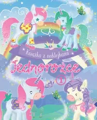 Jednorożce. Książka z naklejkami 1 - zbiorowa praca