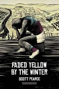 faded yellow by the winter - Scott Pearce