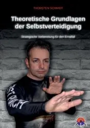 Theoretische Grundlagen der Selbstverteidigung - Schmidt Thorsten