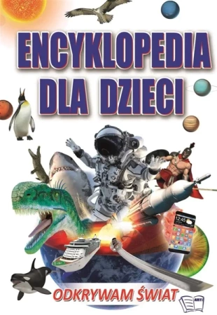 Encyklopedia dla dzieci - Odkrywam Świat - Praca Zbiorowa