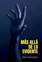 Más allá de lo evidente - Mora Rafael Antonio