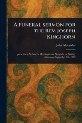A Funeral Sermon for the Rev. Joseph Kinghorn - Alexander John