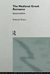 The Medieval Greek Romance - Roderick Beaton
