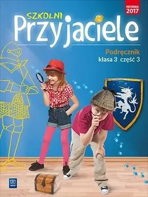 Szkolni przyjaciele. Podręcznik. 3/3 WSiP - Ewa Schumacher, Irena Zarzycka, Kinga Preibisz-Wa