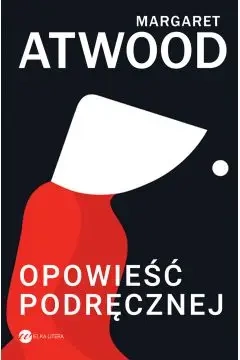 Opowieść Podręcznej. Wydawnictwo Wielka Litera - Margaret Atwood